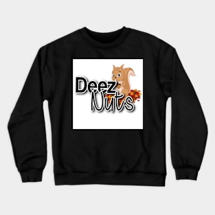 Deez nuts Crewneck Sweatshirt